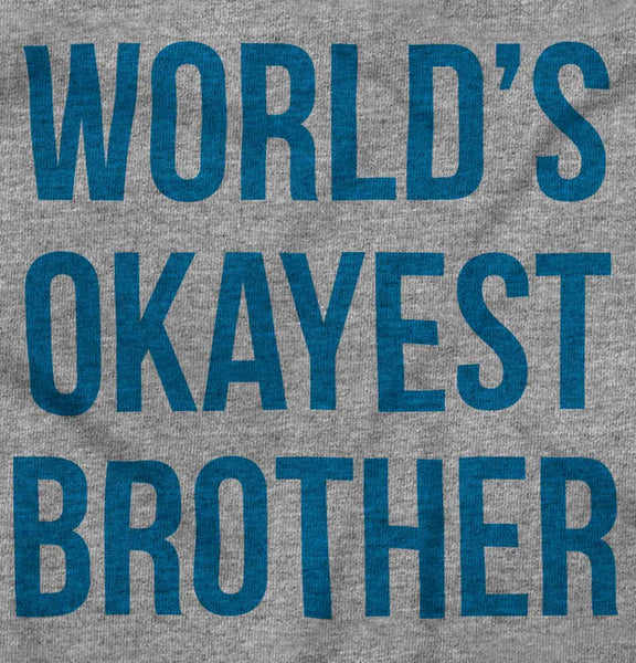 World's Okayest Brother Infant Toddler T Shirt Brisco Baby