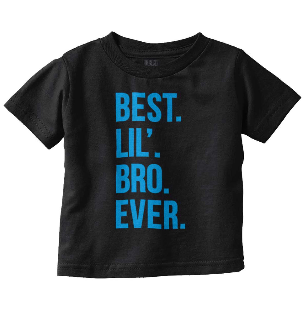 Best Lil' Bro Ever Infant Toddler T Shirt-Direct To Garment Print-Brisco Baby