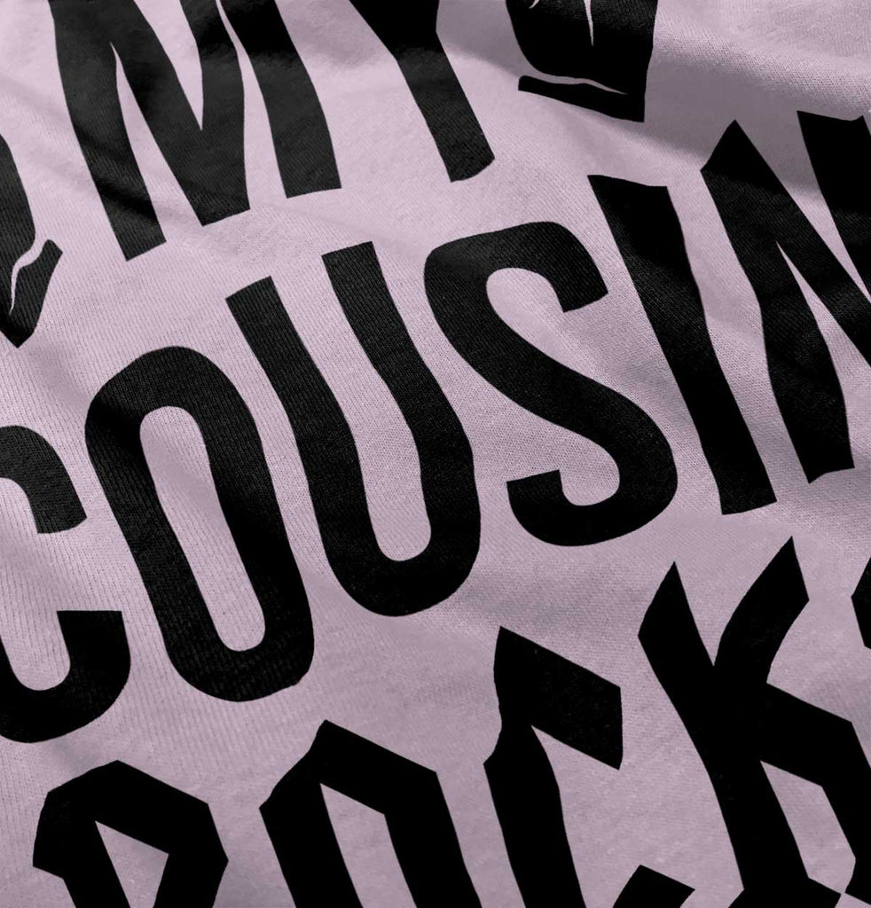 My Cousin Rocks Infant Toddler T Shirt-Direct To Garment Print-Brisco Baby