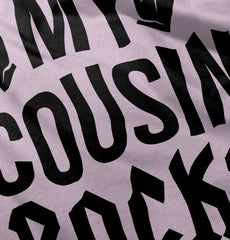My Cousin Rocks Infant Toddler T Shirt-Direct To Garment Print-Brisco Baby
