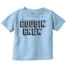 Cousin Crew Infant Toddler T Shirt-Direct To Garment Print-Brisco Baby