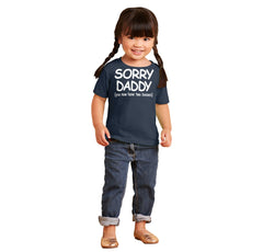 Sorry Daddy Infant Toddler T Shirt-Direct To Garment Print-Brisco Baby