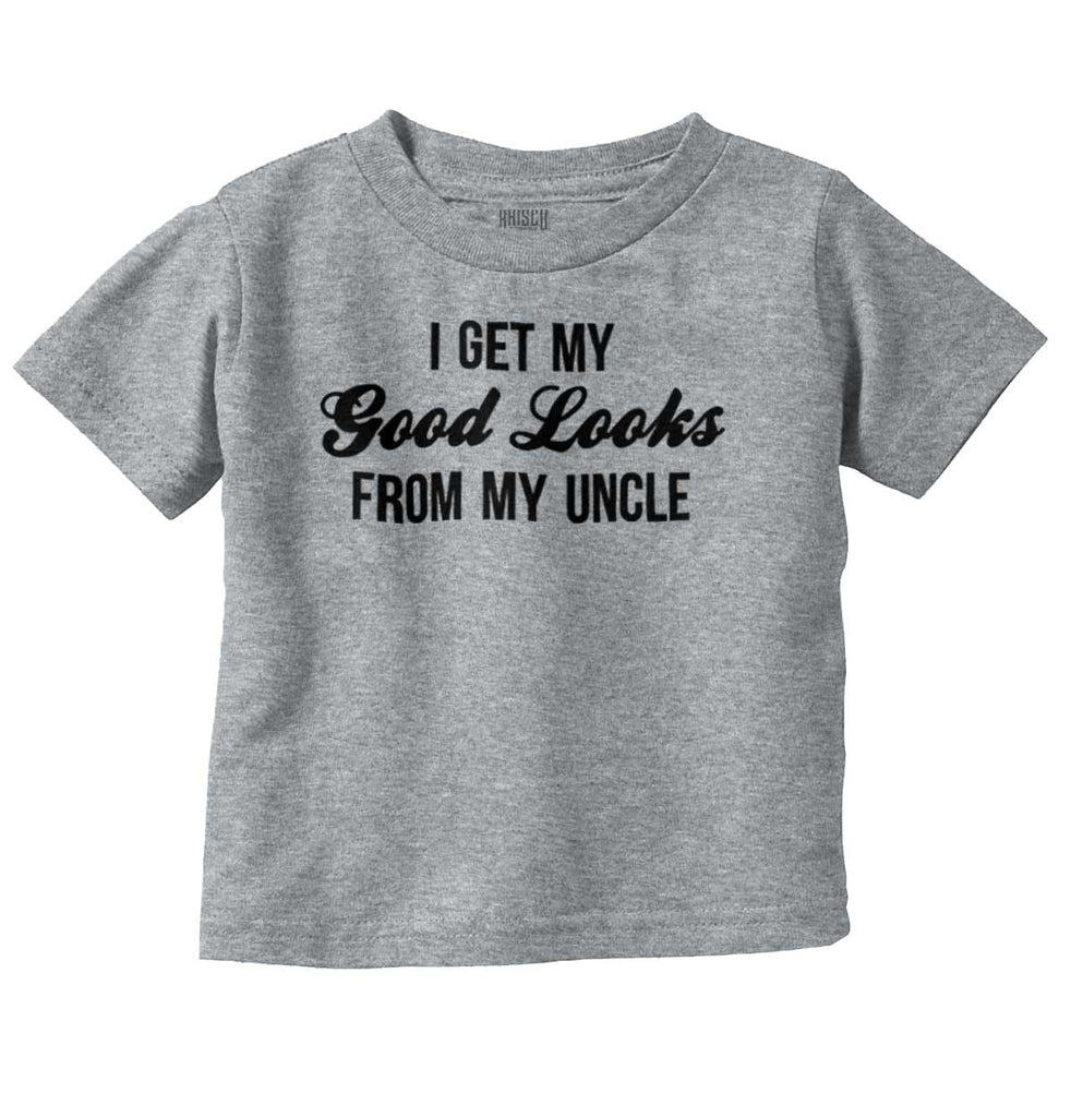 Good Looks From Uncle Infant Toddler T Shirt-Direct To Garment Print-Brisco Baby