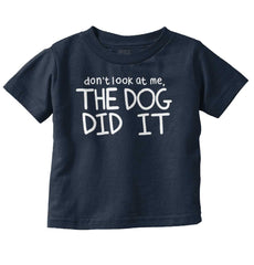 Dog Did It Infant Toddler T Shirt-Direct To Garment Print-Brisco Baby
