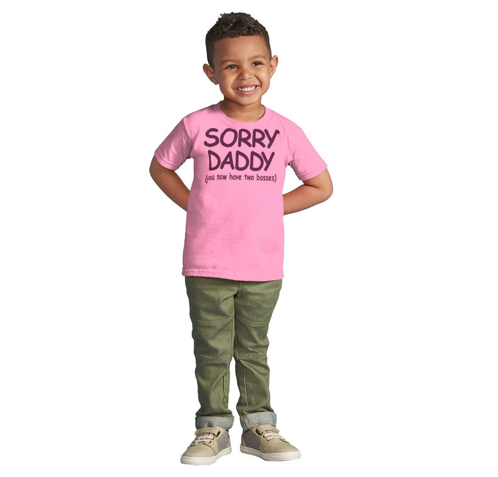 Sorry Daddy Infant Toddler T Shirt-Direct To Garment Print-Brisco Baby