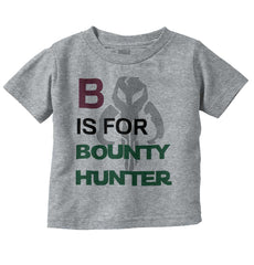 B Is For Bounty Hunter Infant Toddler T Shirt-Direct To Garment Print-Brisco Baby