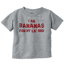 I Am Bananas For My Lil' Bro Infant Toddler T Shirt-Direct To Garment Print-Brisco Baby