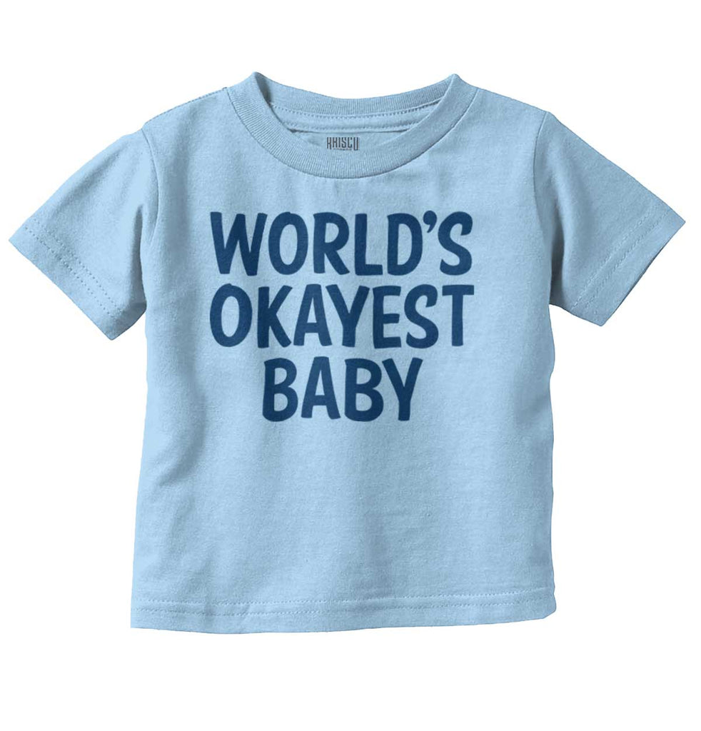 Okayest Baby Infant Toddler T Shirt-Direct To Garment Print-Brisco Baby