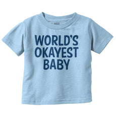 Okayest Baby Infant Toddler T Shirt-Direct To Garment Print-Brisco Baby