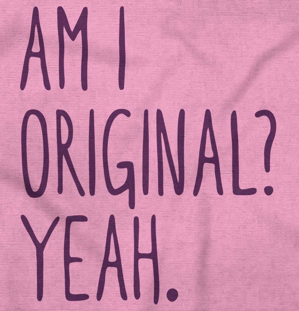 Am I Original? Infant Toddler T Shirt-Direct To Garment Print-Brisco Baby