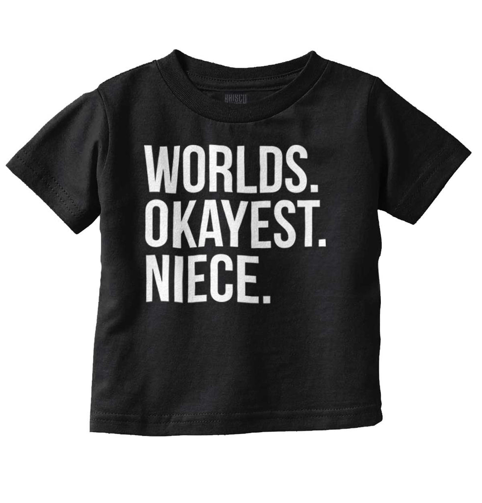 Worlds Okayest Niece Infant Toddler T Shirt-Direct To Garment Print-Brisco Baby