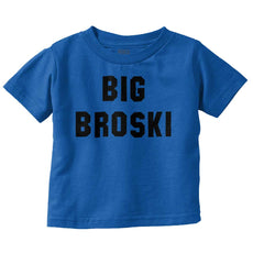 Big Broski Infant Toddler T Shirt-Direct To Garment Print-Brisco Baby