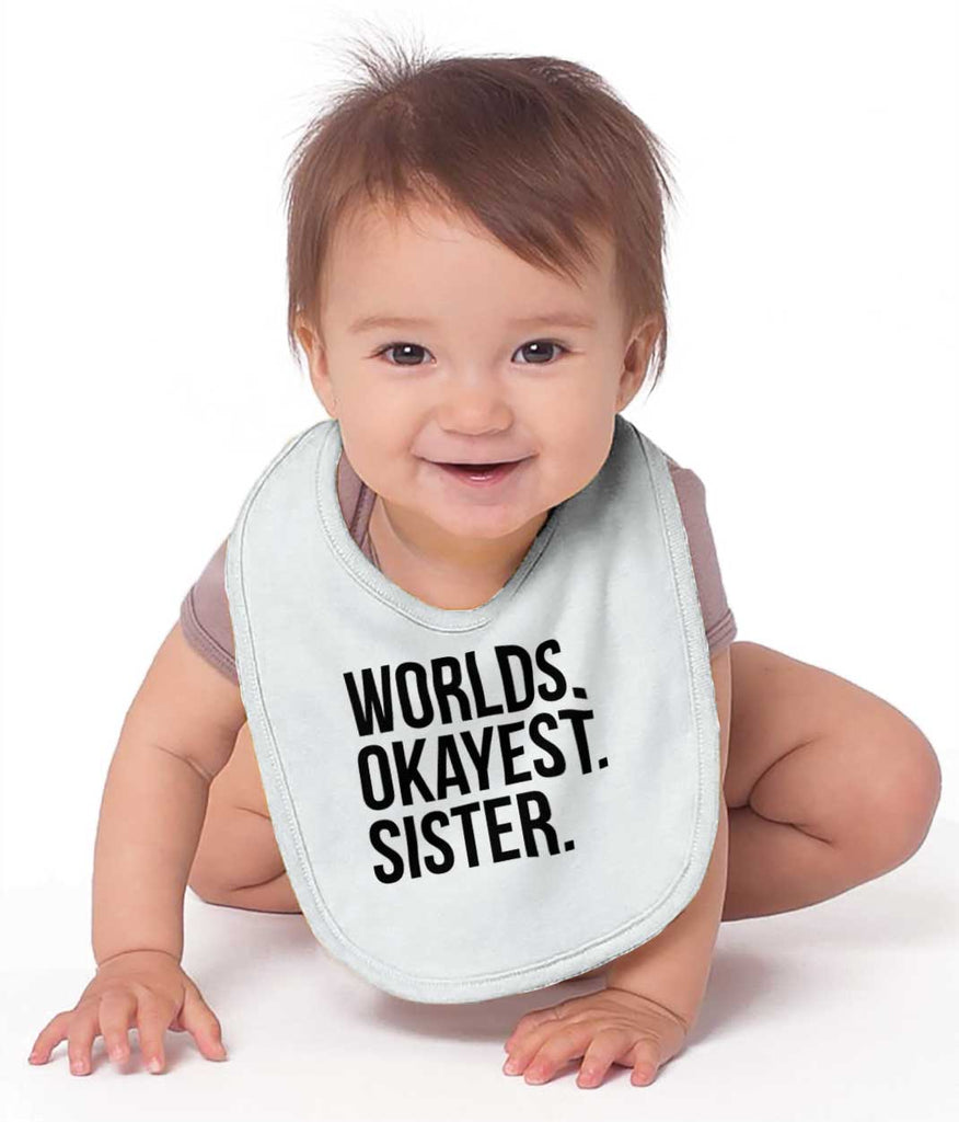 Worlds Okayest Sister Infant Baby Bib-Direct To Garment Print-Brisco Baby