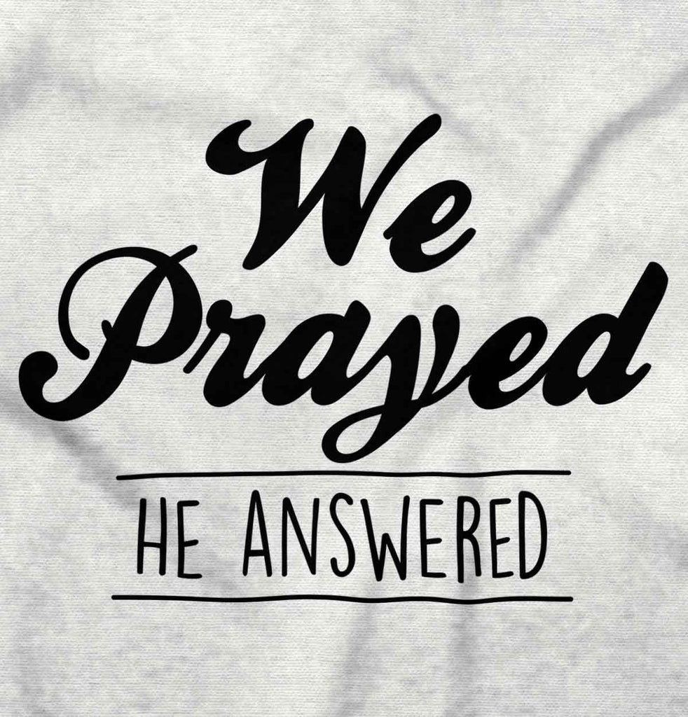 We Prayed He Answered Maternity T-Shirt-Direct To Garment Print-Brisco Baby