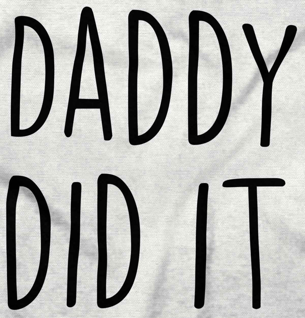 Daddy Did It Maternity T-Shirt-Direct To Garment Print-Brisco Baby