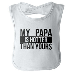 Papa Is Hotter Than Yours Infant Baby Bib-Direct To Garment Print-Brisco Baby