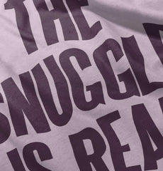 Snuggle Is Real Infant Toddler T Shirt-Direct To Garment Print-Brisco Baby