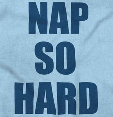 Nap So Hard Infant Toddler T Shirt-Direct To Garment Print-Brisco Baby