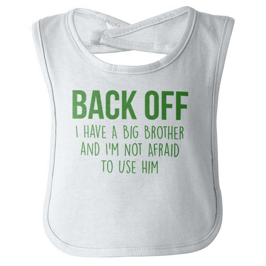 Back Off Have Big Brother Infant Baby Bib-Direct To Garment Print-Brisco Baby
