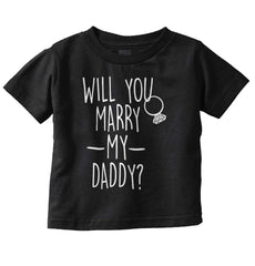 Marry My Daddy Infant Toddler T Shirt-Direct To Garment Print-Brisco Baby