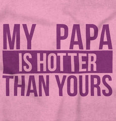 Papa Is Hotter Than Yours Infant Toddler T Shirt-Direct To Garment Print-Brisco Baby