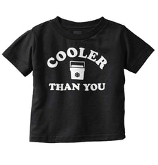 Cooler Than You Infant Toddler T Shirt-Direct To Garment Print-Brisco Baby