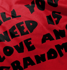 All You Need Is Love And Grandma Infant Toddler T Shirt-Direct To Garment Print-Brisco Baby