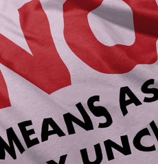 No Means Ask Uncle Infant Toddler T Shirt-Direct To Garment Print-Brisco Baby