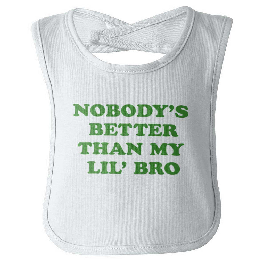 Nobody's Better Than My Lil' Bro Infant Baby Bib-Direct To Garment Print-Brisco Baby