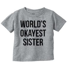 World's Okayest Sister Infant Toddler T Shirt-Direct To Garment Print-Brisco Baby