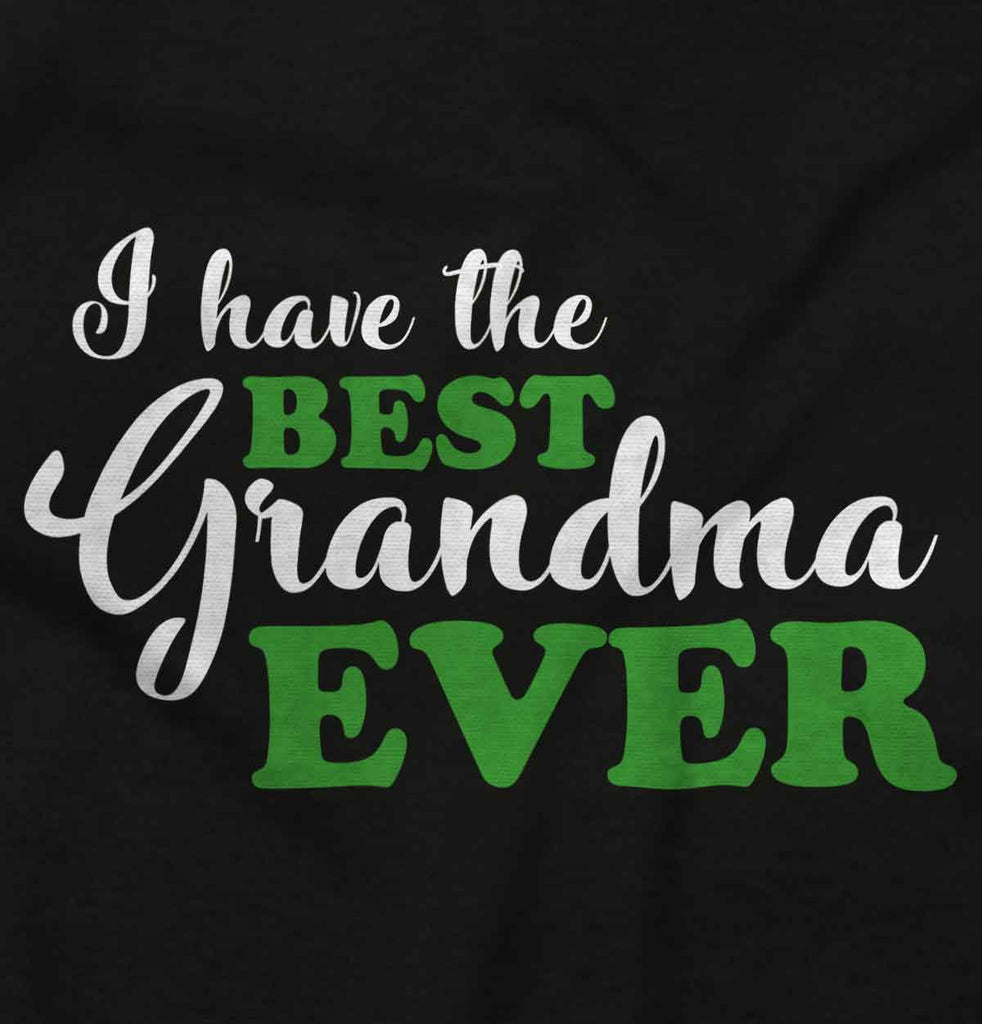 Have Best Grandma Ever Infant Toddler T Shirt-Direct To Garment Print-Brisco Baby