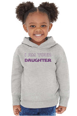 I Am Your Daughter Toddler Pullover Hoodie-Direct To Garment Print-Brisco Baby