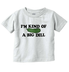 A Big Dill Infant Toddler T Shirt-Direct To Garment Print-Brisco Baby