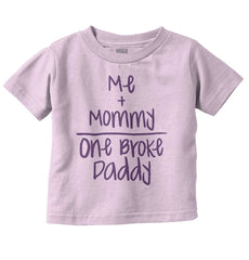 One Broke Daddy Infant Toddler T Shirt-Direct To Garment Print-Brisco Baby