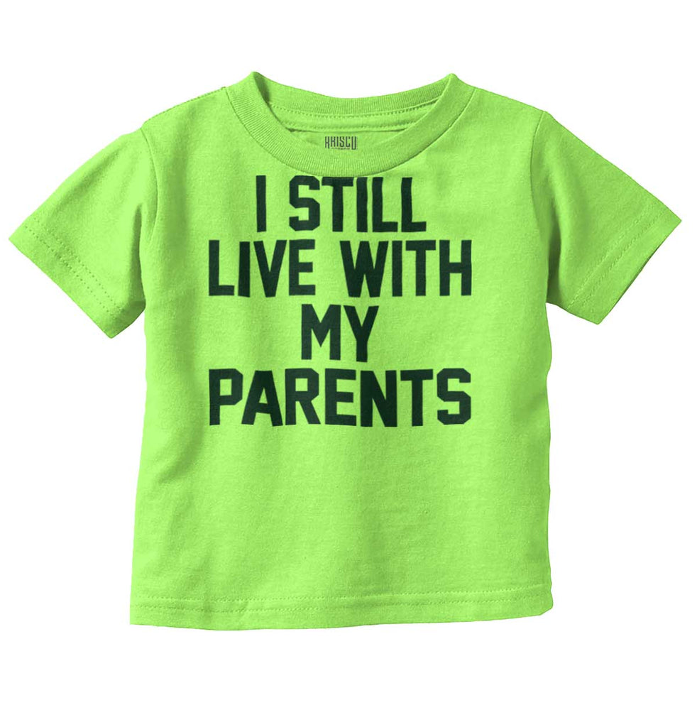 Live With My Parents Infant Toddler T Shirt-Direct To Garment Print-Brisco Baby