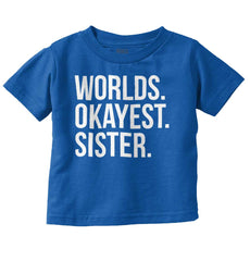 Worlds Okayest Sister Infant Toddler T Shirt-Direct To Garment Print-Brisco Baby