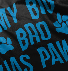 My Big Bro Has Paws Infant Toddler T Shirt-Direct To Garment Print-Brisco Baby