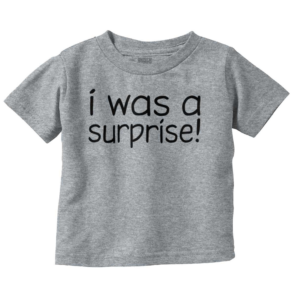 I Was A Surprise Infant Toddler T Shirt-Direct To Garment Print-Brisco Baby