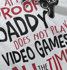 Daddy Plays Video Games Infant Toddler T Shirt-Direct To Garment Print-Brisco Baby