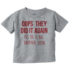 Oops They Did It Again Big Brother Infant Toddler T Shirt-Direct To Garment Print-Brisco Baby