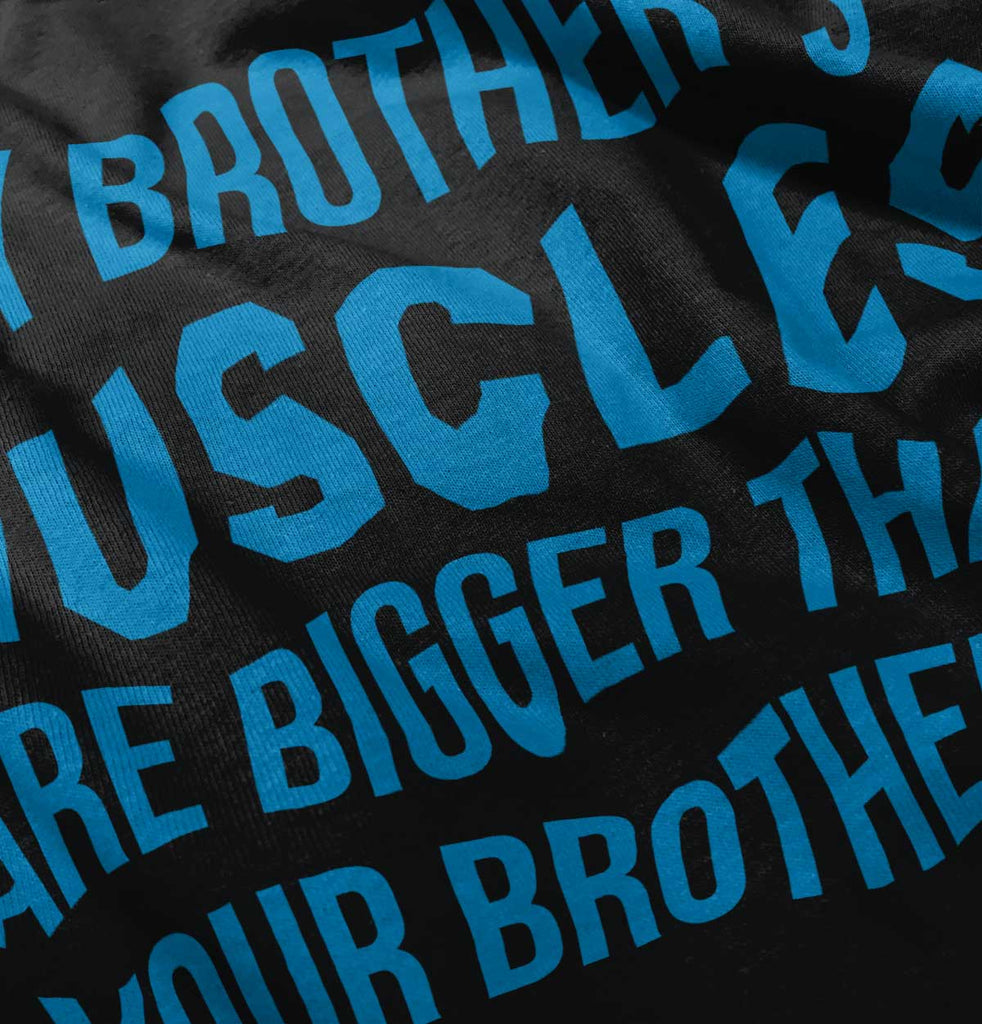 My Brother's Muscles Infant Toddler T Shirt-Direct To Garment Print-Brisco Baby