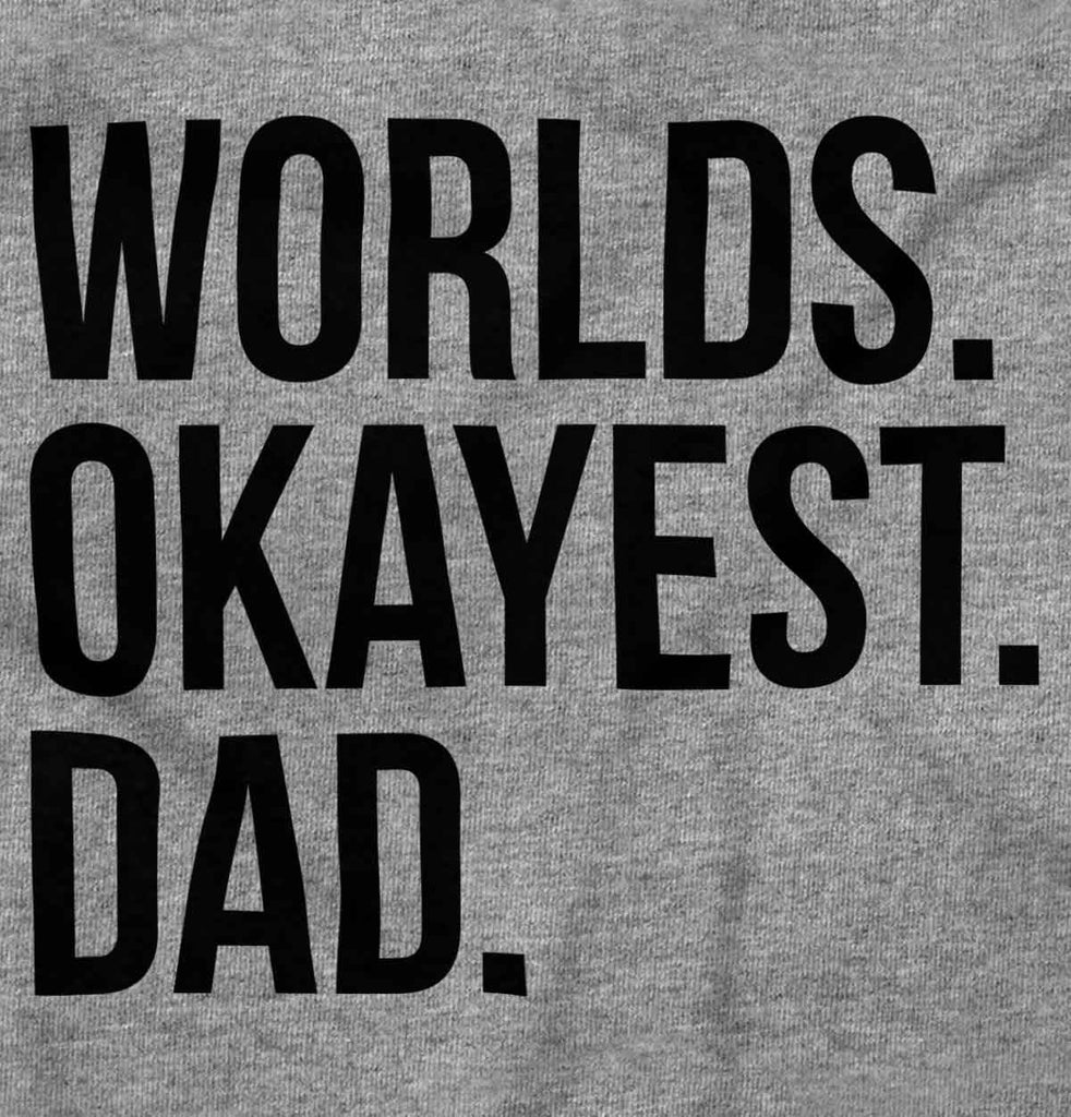 Worlds Okayest Dad T Shirt-Direct To Garment Print-Brisco Baby