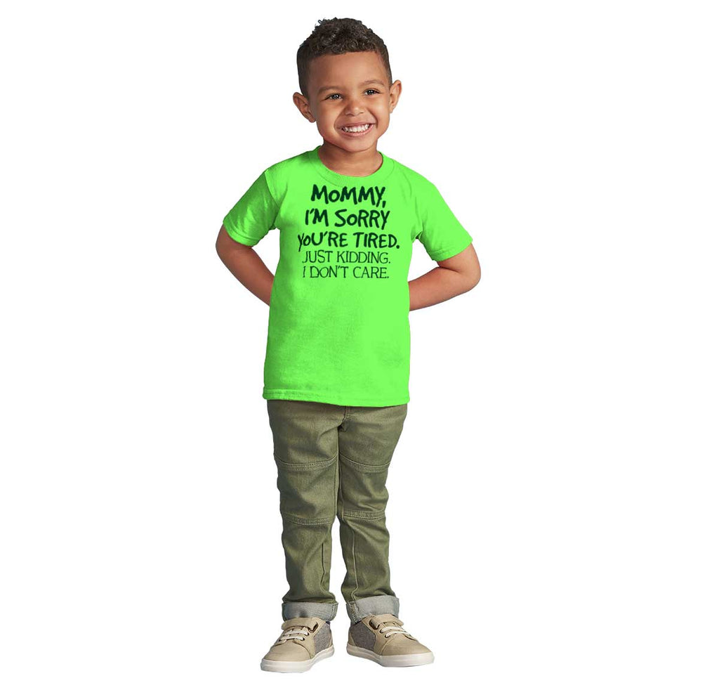 I'm Sorry You're Tired Infant Toddler T Shirt-Direct To Garment Print-Brisco Baby