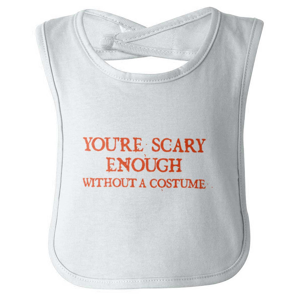 You're Scary Enough Infant Baby Bib-Direct To Garment Print-Brisco Baby