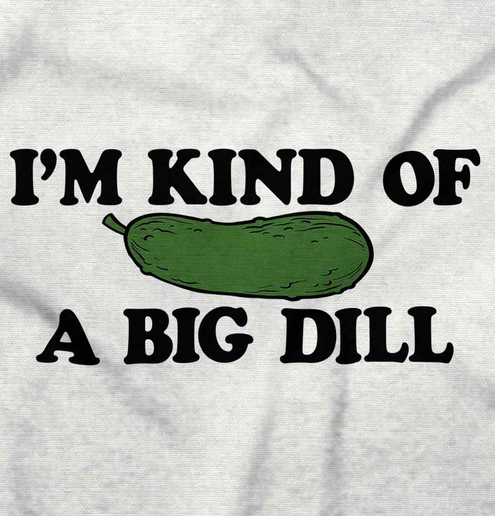 A Big Dill Infant Toddler T Shirt-Direct To Garment Print-Brisco Baby