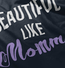 Beautiful Like Mommy Infant Toddler T Shirt-Direct To Garment Print-Brisco Baby