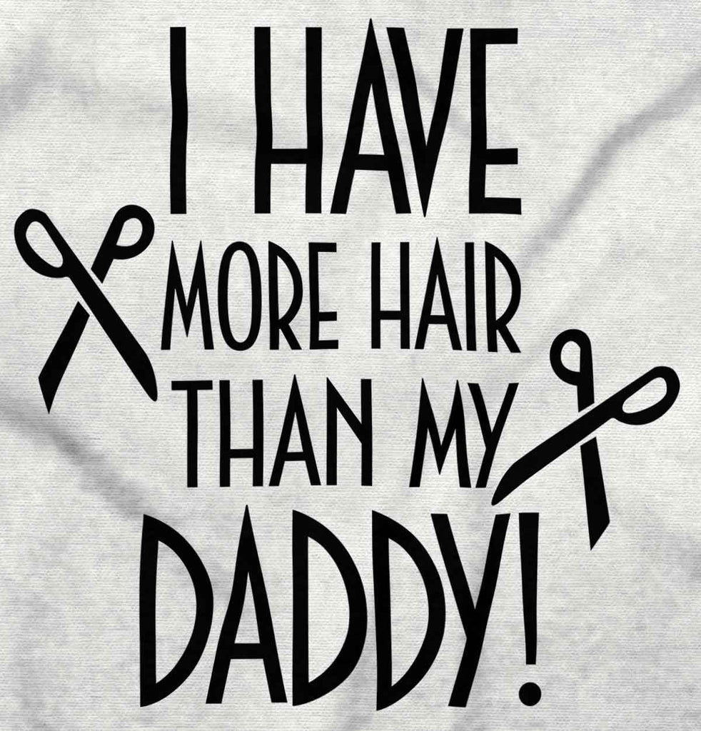 More Hair Than Daddy Infant Toddler T Shirt-Direct To Garment Print-Brisco Baby