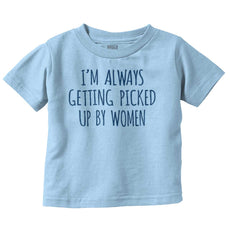 Picked Up By Ladies Infant Toddler T Shirt-Direct To Garment Print-Brisco Baby