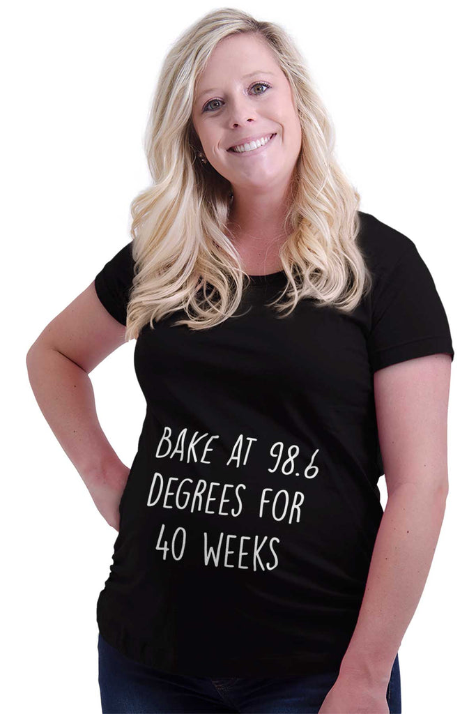 Bake At 98.6 Degrees For 40 Weeks Maternity T-Shirt-Direct To Garment Print-Brisco Baby