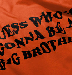 Guess Who's Gonna Be A Big Brother Infant Toddler T Shirt-Direct To Garment Print-Brisco Baby